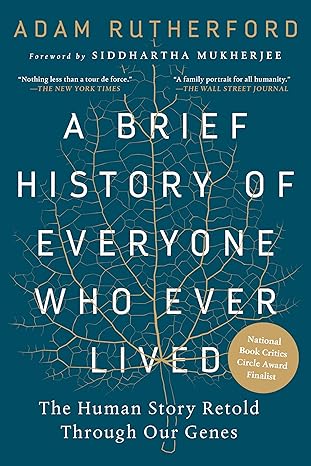 a brief history of everyone who ever lived the human story retold through our genes 1st edition adam