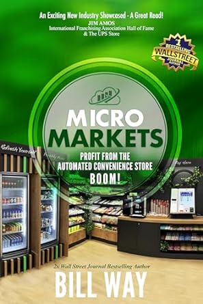 micro markets profit from the automated convenience store boom 1st edition bill way b0cqph785y, b0cq3sw1n7