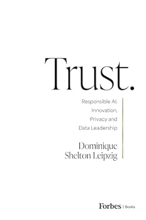 trust responsible ai innovation privacy and data leadership 1st edition dominique shelton leipzig b07ppqwgk6,