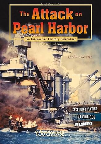 the attack on pearl harbor an interactive history adventure revised edition allison lassieur 1515742601,