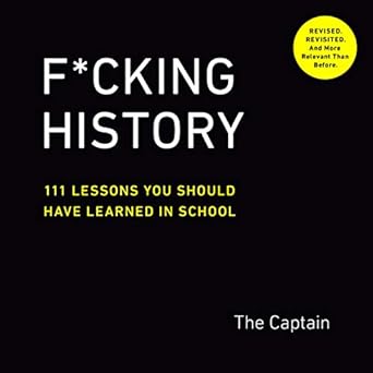 f cking history 111 lessons you should have learned in school 1st edition the captain 0593189418,