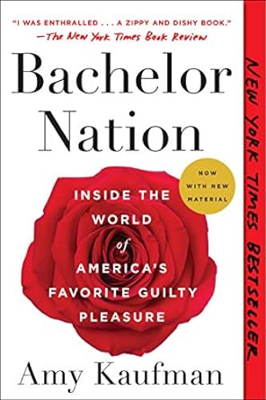 bachelor nation inside the world of america s favorite guilty pleasure 1st edition amy kaufman 1101985917,