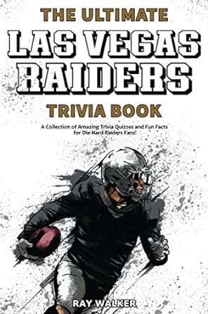 the ultimate las vegas raiders trivia book a collection of amazing trivia quizzes and fun facts for die hard