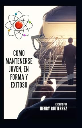 como mantenerse joven en forma y exitoso las 10 claves para lograr la metamorfosis 1st edition henry moises