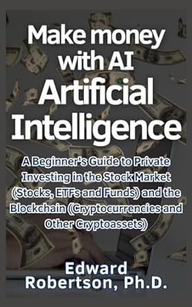 make money with ai artificial intelligence a beginners guide to private investing in the stock market and the