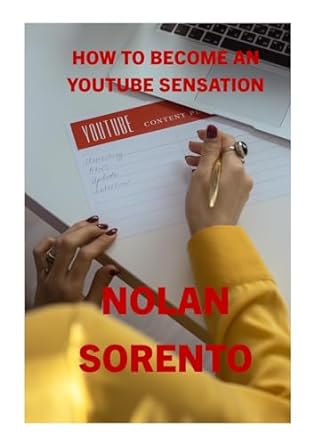 how to become a youtube sensation the only way is up 1st edition nolan sorento b0crb61xl3