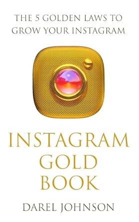 instagram gold book the 5 golden laws to grow your instagram 1st edition darel johnson b0crdfnlfh,