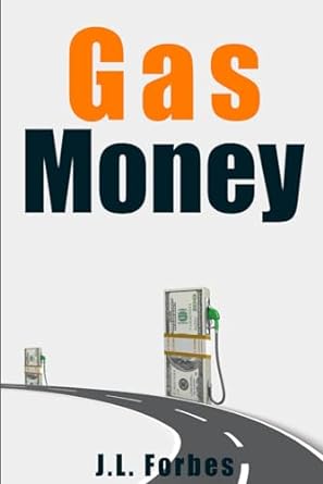 gas money just enough to get you where you need to go 1st edition j forbes b0cqhzy88p, 979-8871968512