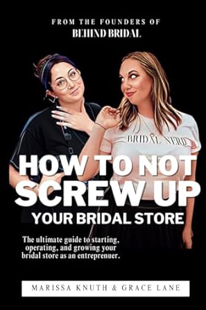 how to not screw up your bridal store the ultimate guide to starting operating and growing your bridal store