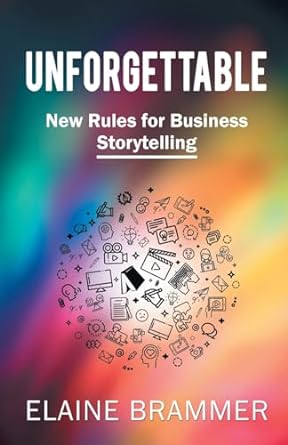 unforgettable new rules for business storytelling 1st edition elaine brammer 1662940424, 978-1662940422