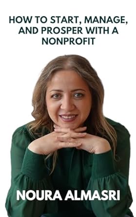 how to start manage and prosper a nonprofit 1st edition noura almasri b0crgqdmtq