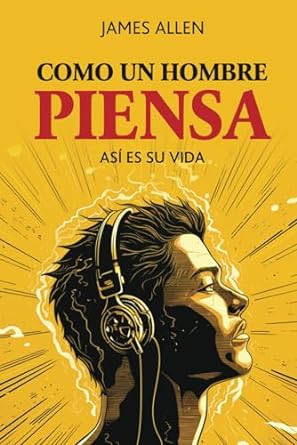 como el hombre piensa asi es su vida 1st edition james allen ,halcyon press b0crdyfjj6, 979-8873779444