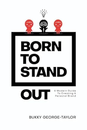 born to standout a modern guide to creating a personal brand 1st edition bukky george taylor b0cs4tj2b7