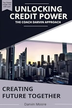 unlocking credit power the coach darvin approach 1st edition darvin moore b0crplnr8l, 979-8873975273