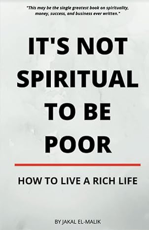 its not spiritual to be poor how to live a rich life 1st edition jakal el malik b0bkn31jq5, 979-8360441755