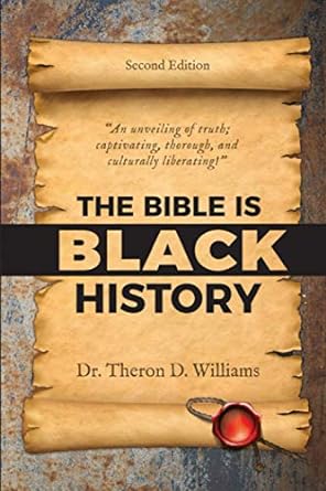 the bible is black history 1st edition dr. theron d. williams 979-8562843791