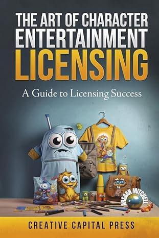 the art of character entertainment licensing a guide to licensing success 1st edition ahsaan mitchell