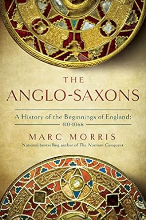 the anglo saxons a history of the beginnings of england 400 1066 1st edition marc morris 1639362118,