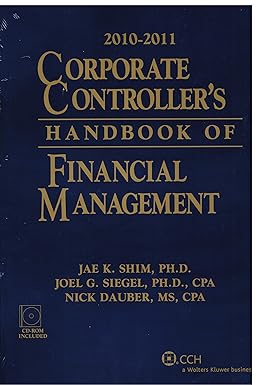 corporate controllers of financial management 2010 2011 2010-2011 edition jae k shim, joel g siegel, nick