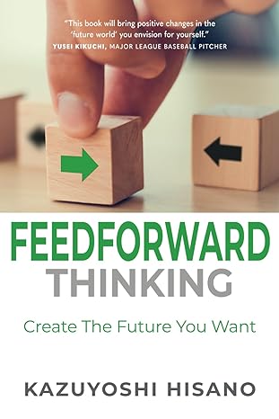 feedforward thinking create the future you want 1st edition kazuyoshi hisano b0cr7bymq1, 979-8987258538