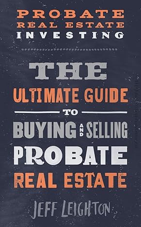 probate real estate investing the ultimate guide to buying and selling probate real estate 1st edition jeff