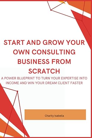 start and grow your own consulting business from scratch a power blueprint to turn your expertise into income