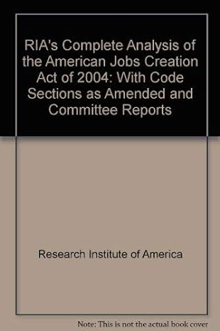 rias complete analysis of the american jobs creation act of 2004 with code sections as amended and committee