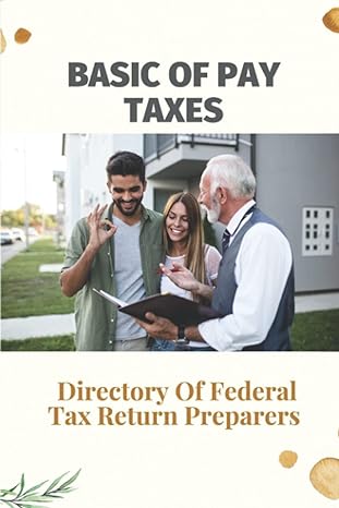 basic of pay taxes directory of federal tax return preparers ways to save on taxes 1st edition janey cohan