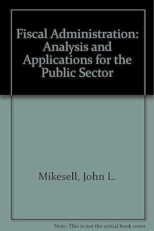 fiscal administration analysis and applications for the public sector 2nd edition john l mikesell 0534107206,