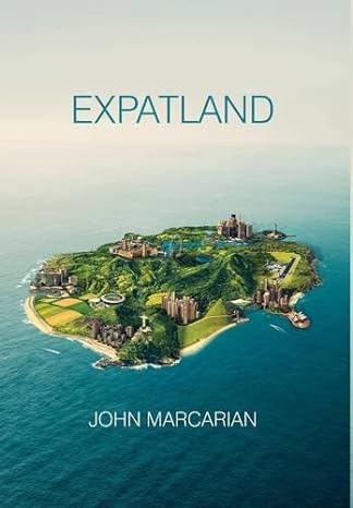expatland 1st edition john marcarian 0994269188, 978-0994269188