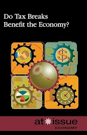 do tax breaks benefit the economy 1st edition amanda hiber 0737742984, 978-0737742985