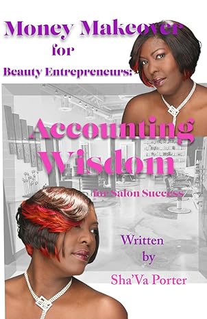 money makeover for beauty entrepreneurs accounting wisdom for salon success 1st edition shava porter