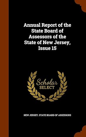 annual report of the state board of assessors of the state of new jersey issue 15 1st edition new jersey