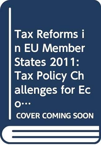 tax reforms in eu member states 2011 tax policy challenges for economic growth and fiscal sustainability 1st