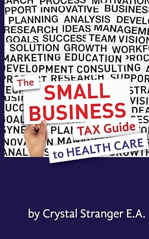 the small business tax guide to health care 1st edition crystal stranger ea 0692380124, 978-0692380123
