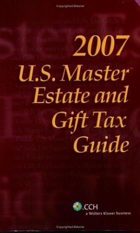 u s master estate and gift tax guide 2007 2007th edition cch tax law editors 0808015648, 978-0808015642