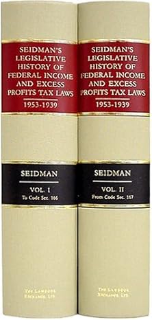 seidmans legislative history of federal income and excess profits tax laws 1953 1939 1st edition j s seidman