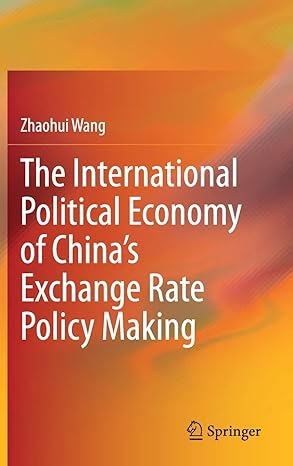 the international political economy of chinas exchange rate policy making 1st edition zhaohui wang