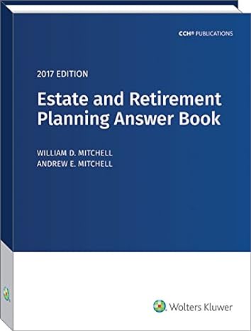 estate and retirement planning answer book 2017th edition william d mitchell ,j d 0808044982, 978-0808044987