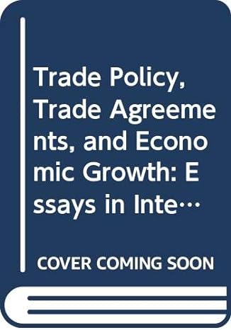 trade policy trade agreements and economic growth essays in international trade theory 1st edition eric w