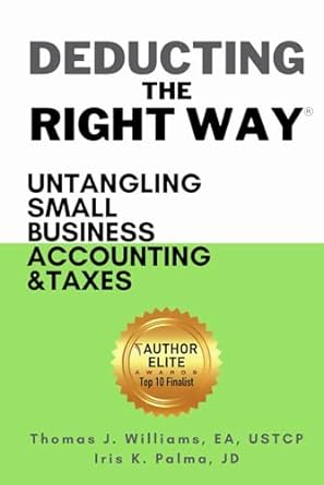 deducting the right way untangling small business accounting and taxes small business series 1st edition