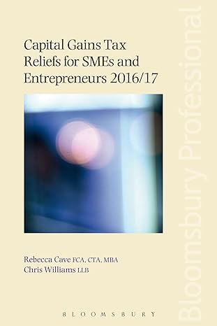 capital gains tax reliefs for smes and entrepreneurs 2016/17 1st edition rebecca cave ,chris williams