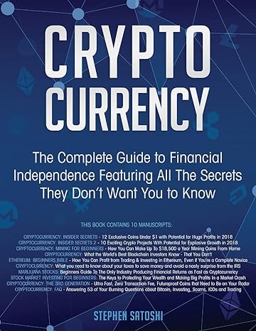 cryptocurrency the guide to financial independence featuring all the secrets they don t want you to know 