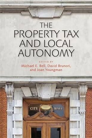 the property tax and local autonomy 1st edition michael e bell ,joan m youngman ,david brunori 1558442065,