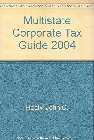 multistate corporate tax guide 2004 1st edition john c healy ,michael s schadewald 0735539189, 978-0735539181