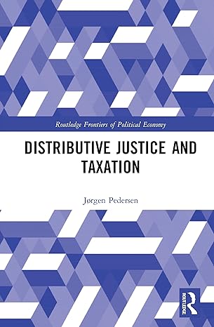 distributive justice and taxation 1st edition jorgen pedersen 0367321246, 978-0367321246