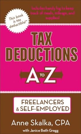 tax deductions a to z for freelancers and self employed 1st edition anne skalka cpa ,janice beth gregg