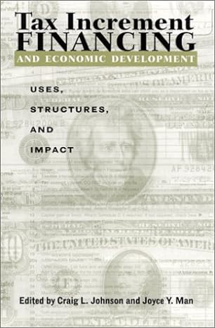 tax increment financing and economic development uses structures and impacts 1st edition craig l johnson