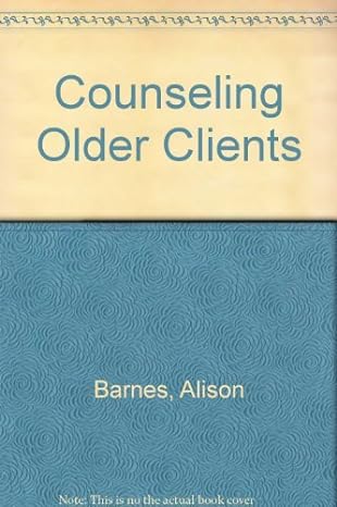 counseling older clients 2nd edition alison barnes ,a frank johns ,nathalie martin 0831808632, 978-0831808631
