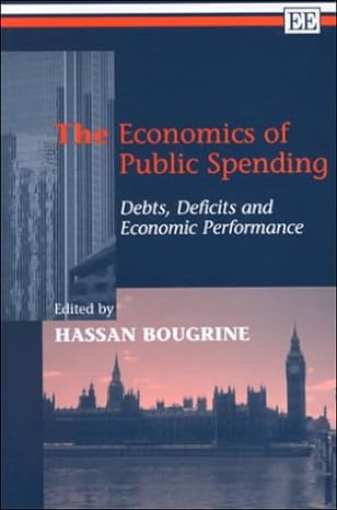 the economics of public spending debts deficits and economic performance 1st edition hassan bougrine